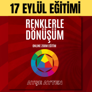 17 EYLÜL 2025 "RENKLERLE DÖNÜŞÜM" EĞİTİMİ - AYŞE AYTEN