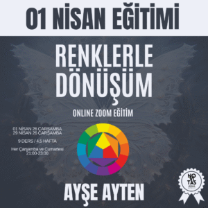 01 NİSAN 2026 "RENKLERLE DÖNÜŞÜM" EĞİTİMİ - AYŞE AYTEN